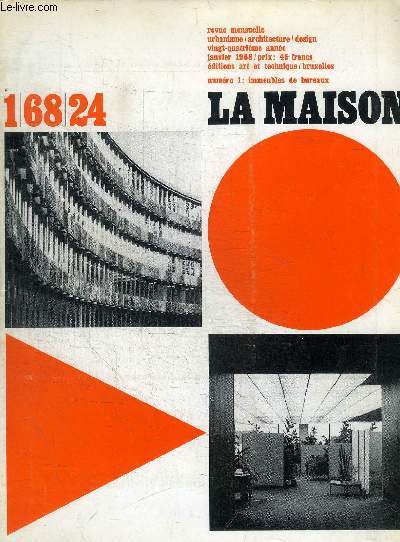 LA MAISON - REVUE MENSUELLE - URBANISME / ARCHITECTURE / DESIGN / VINGT QUATRIEME ANNEE / JEANVIER 1968 - CHRONIQUES / VOLONTE DE SERVIR / AU SEUILL DE 1968 / LES IMMEUBLES BUREAUX / LE BUREAU PAYSAGER / LE SIEGE SOCIAL DE LA S.A. / ETC.
