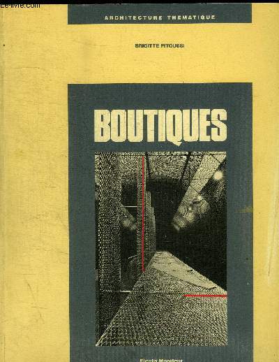 LES BOUTIQUES -AVANT PROPOS / ENTRETIEN / ANTONIO CITTERIO / GREGOTTI ASSOCIATI / CLAUDIO NARDI / CLINO TRINI CASTELLI / SHIRO KURAMATA / MASAKI MORITA / PROBLEME SPECIFIQUE / DOCUMENTATION EXPRESS / BIBLIOGRAPHIE