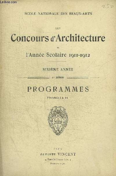 CONCOURS D ARCHITECTURE - 1911 - 1912- PROGAMMES - PLANCHES 1 A 254 - SERIE 1 A 6 - SIXIEME ANNEE -