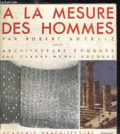 A LA MESURE DES HOMMES - ARCHITECTURE EVOQUEE PAR CLAUDE HENRI HOCQUET