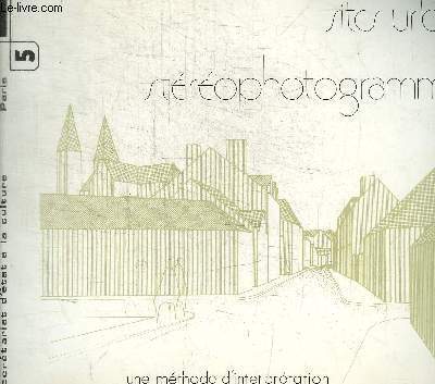 SITES URBAINS ET STEREOPHOTOGRAMMETRIE - CREATION ARCHITECTURALE - SECRETARIAT D ETAT A LA CULTURE - 5 - MARS 1975 -