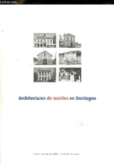 ARCHITECTURES DE MAIRIES EN DORDOGNE - CONSEIL D ARCHITECTURE D URBANISME ET D ENVIRONNEMENT - PREFACES - AVANT PROPOS - QU EST-CE QU UNE MAIRIE ? - INVENTAIRE DES 557 COMMUNES - TYPOLOGIE ARCHITECTURALE - LES SIGNES DE RECONNAISSANCE - ETC.