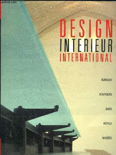 DESIGN INTERIEUR INTERNATIONAL /BUREAUX / BOUTIQUES / BARS / HOTELS / MUSEES /
