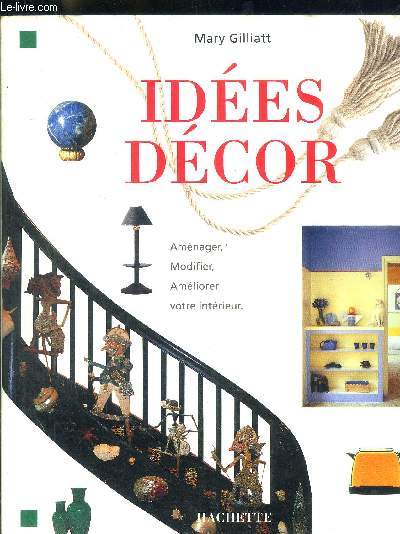 IDEES DECOR / AMENAGER / MODIFIER / AMELIORER VOTRE INTERIEUR