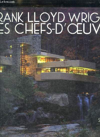 FRANCK LLOYD WRIGHT LES CHEFS - D OEUVRE
