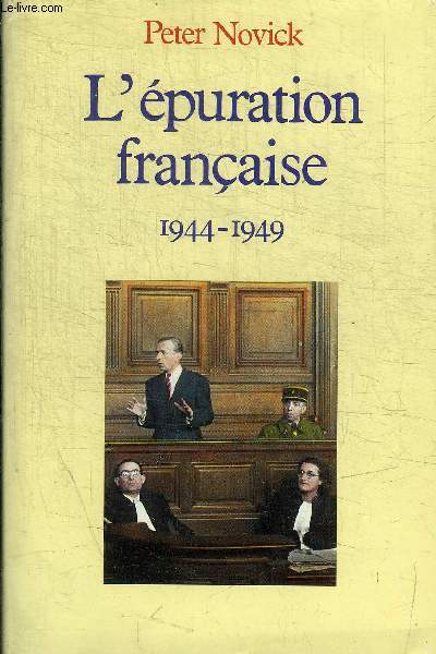 L EPURATION FRANCAISE - 1944/ 1949