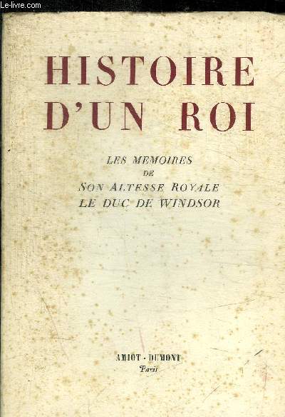 HISTOIRE D UN ROI - LES MEMOIRES DE SON ALTESSE ROYALE LE DUC DE WINDSOR