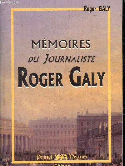 MEMOIRES DU JOURNALISTE ROGER GALY