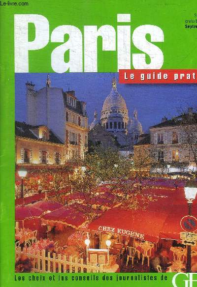 PARIS LE GUIDE PRATIQUE / GEO - N 223 - SEPTEMBRE 1997 -LES CLEFS / LES ITINERAIRES / LES GROS PLANS