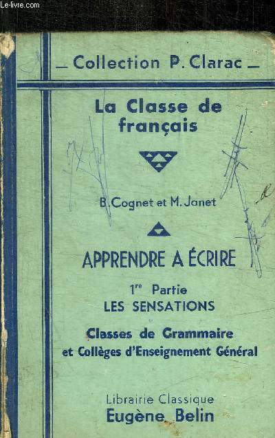 LA CLASSE DE FRANCAIS - APPRENDRE A ECRIRE - 1ERE PARTIE LE SENSATIONS - CLASSES DE GRAMMAIRE, COURS COMPLEMENTAIRES