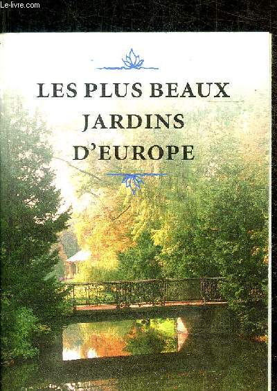 LES PLUS BEAUX JARDINS D EUROPE