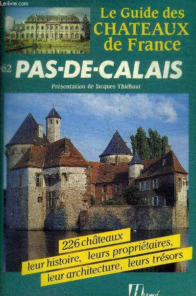 LE GUIDE DES CHATEAUX DE FRANCE - PAS DE CALAIS 62