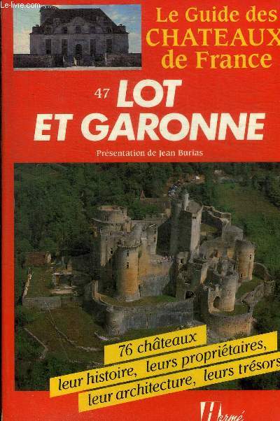 LE GUIDE DES CHATEAUX DE FRANCE - LOT ET GARONNE 47