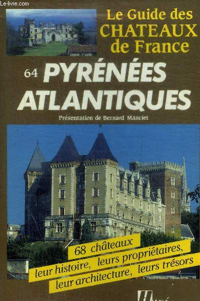 LE GUIDE DES CHATEAUX DE FRANCE - PYRENEES ATLANTIQUES 64
