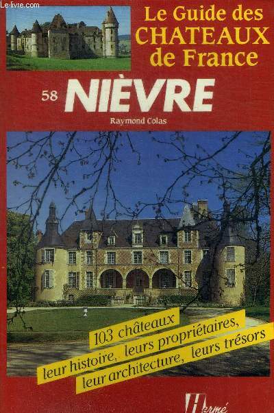 LE GUIDE DES CHATEAUX DE FRANCE - NIEVRE 58 -