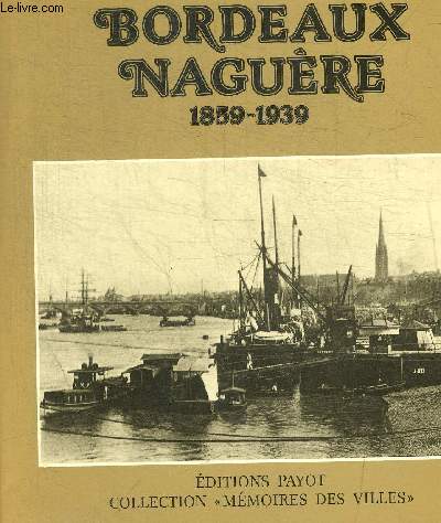 BORDEAUX NAGUERE / 1859 - 1939