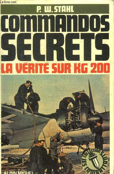 COMMANDOS SECRETS. LA VERITE SUR KG 200