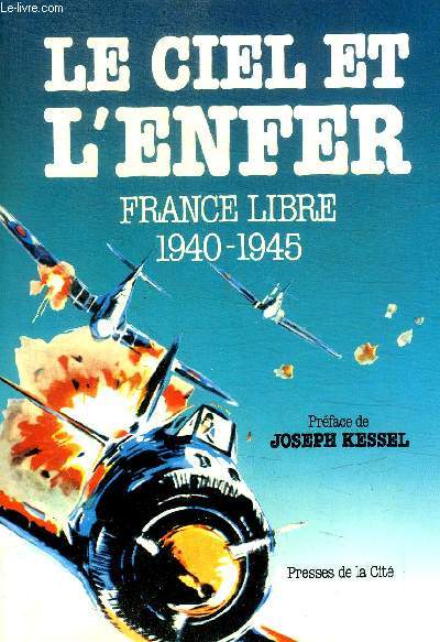 LE CIEL ET L ENFER - FRANCE LIBRE 1940 - 1945