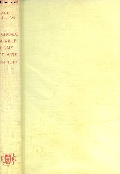 LA GRANDE BATAILLE DANS LES AIRS - 1914 / 1918