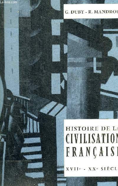 HISTOIRE DE LA CIVILISATION FRANCAISE - XVIIe - XX e SIECLE
