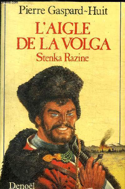 L'AIGLE DE LA VOLGA.LA REVOLTE DE LA STENKA RAZINE