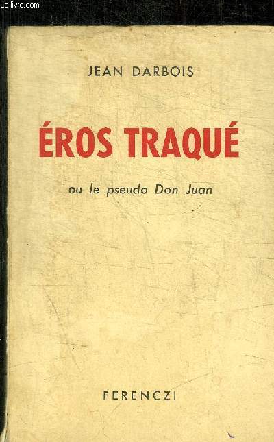 EROS TRAQUE OU LE PSEUDO DON JUAN