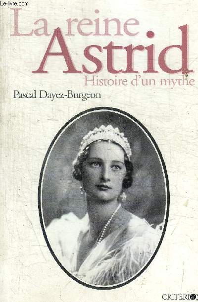 LA REINE ASTRID - HISTOIRE D UN MYTHE