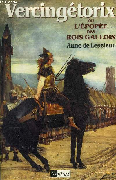 VERCINGETORIX, OU L'EPOPEE DES ROIS GAULOIS