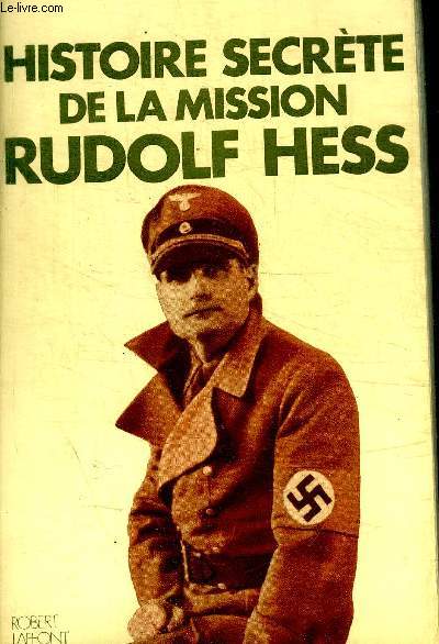 HISTOIRE SECRETE DE LA MISSION RUDOLF HESS