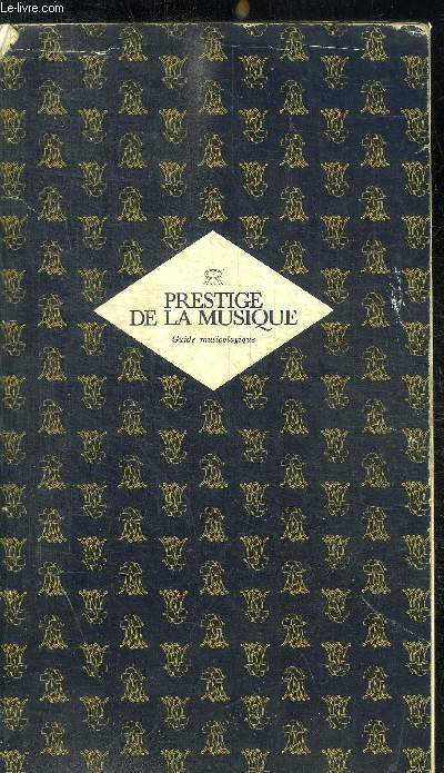 PRESTIGE DE LA MUSIQUE - GUIDE MUSICOLOGIQUE