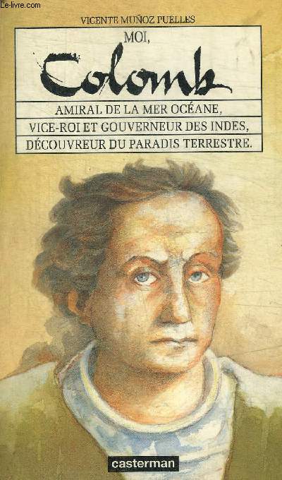 MOI COLOMB AMIRAL DE LA MER OCEANE / VICE ROI ET GOURVERNEUR DES INDES / DECOUVREUR DU PARADIS TERRESTRE