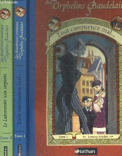 LES DESASTREUSES AVENTURES DES ORPHELINS BAUDELAIRE. EN 2 VOLUMES : TOME I. TOUT COMMENCE MAL / TOME 2 : LE LABORATOIRE AUX SERPENTS