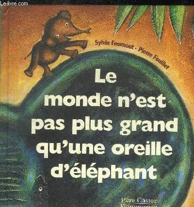 LE MONDE N EST PAS PLUS GRAND QU UNE OREILLE D ELEPHANT