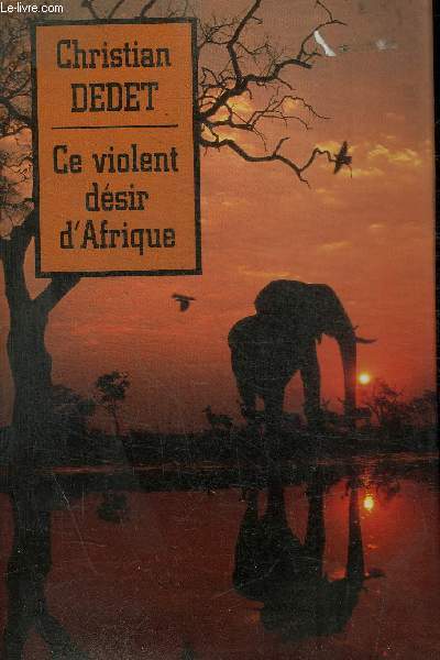 CE VIOLENT DESIR D AFRIQUE