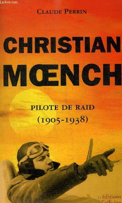 Christian Moench, pilote de raid ; 1905-1938
