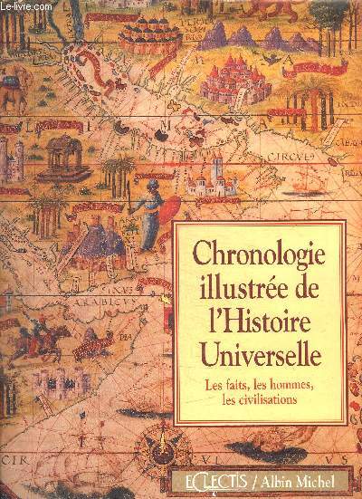 CHRONOLOGIE ILLUSTREE DE L HISTOIRE UNIVERSELLE- LES FAITS, LES HOMMES, LES CIVILISATIONS