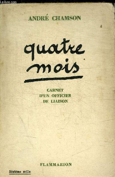 QUATRE MOIS - CARNETS D UN OFFICIER DE LIAISON