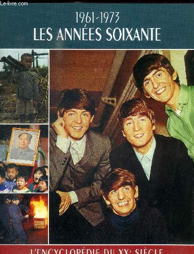 1961 - 1973 - LES ANNEES SOIXANTE - LES ANNEES VIET - NAM / LE BOOM DE LA CONSOMMATION / LA DECENNIE AGITEE / LA REVOLUTION DE LA JEUNESSE