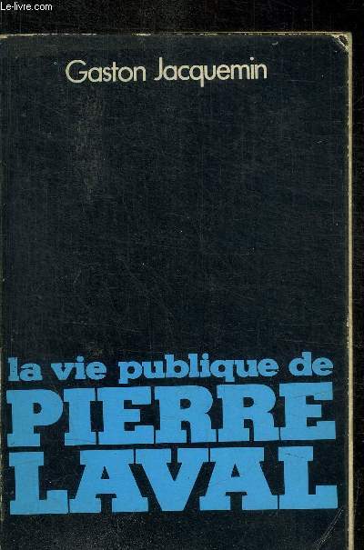 LA VIE PUBLIQUE DE PIERRE LAVAL