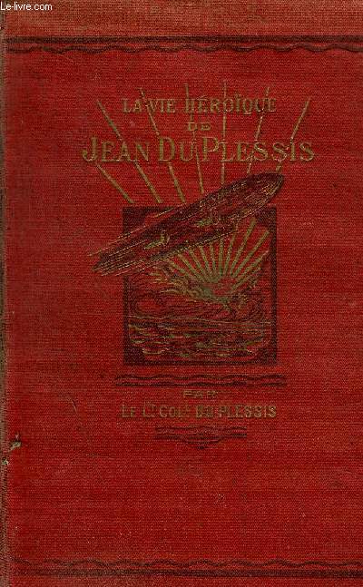 LA VIE HEROIQUE DE JEAN DU PLESSIS