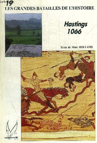 LES GRANDES BATAILLES DE L HISTOIRE - N 19 - HASTINGS 1066 -