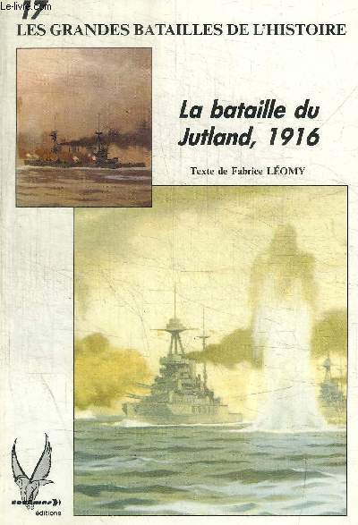 LES GRANDES BATAILLES DE L HISTOIRE - N17 - LA BATAILLE D UJUTLAND 1916 -