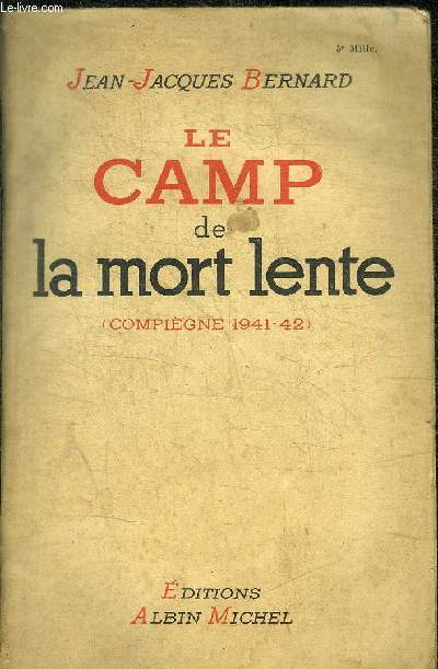 LE CAMP DE LA MORT LENTE - COMPIEGNE 1941 - 1942