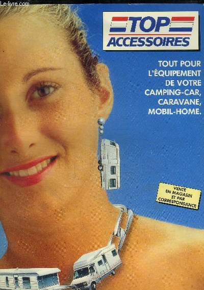 TOP ACCESSOIRES - TOUT POUR L EQUIPEMENT DE VOTRE CAMPING CAR CARAVANE MOBIL HOME