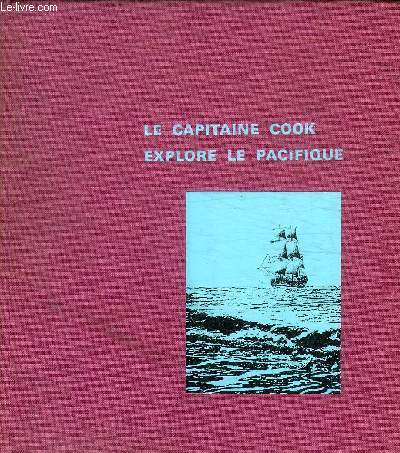 LE CAPITAINE COOK EXPLORE LE PACIFIQUE