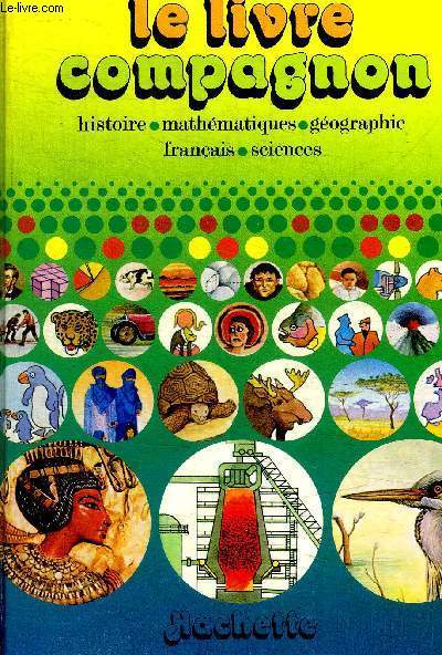 LE LIVRE COMPAGNON - HISTOIRE/MATHEMATIQUES/GEOGRAPHIE/FRANCAIS/SCIENCES