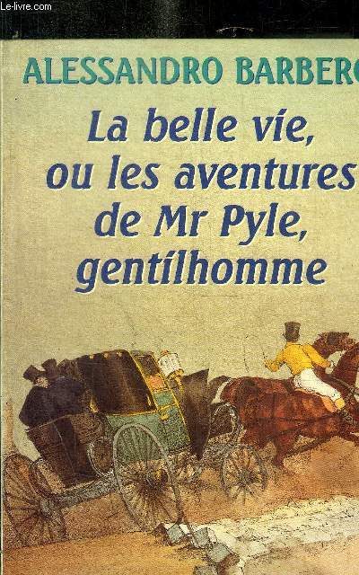 LA BELLE VIE, OU LES AVENTURES DE Mr PYLE, GENTILHOMME