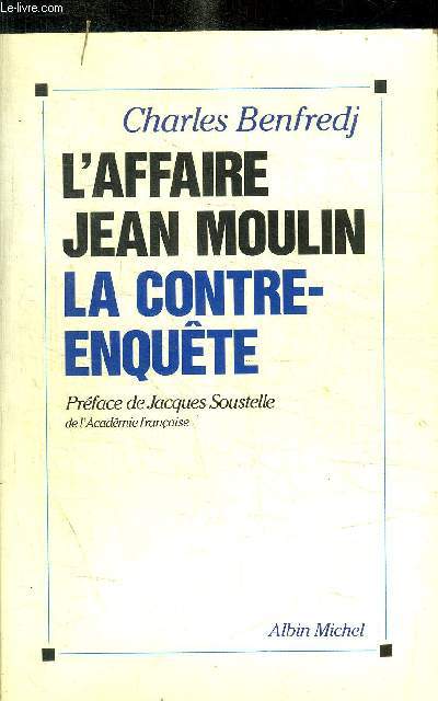 L'AFFAIRE JEAN MOULIN ; LA CONTRE-ENQUETE