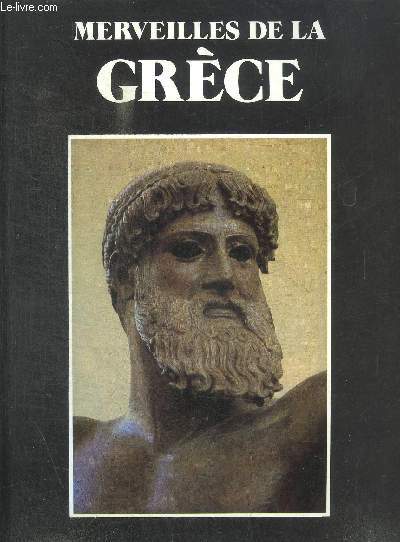 MERVEILLES DE LA GRECE - TOUJOURS VIVANTE LA GRECE / L ILE DE MINOS RESSUCITE / A SANTORIN UNE POMPEI DE L EGEE / LES GUERRIERS ACHEENS DE MYCENES / UN AGE TRAGIQUE / LA DECOUVERTE DE LA TOMBE DE PHILIPPE II / L EPOPEE D ALEXANDRE