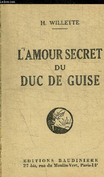 L AMOUR SECRET DU DUC DE GUISE